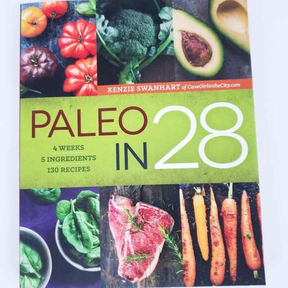Paleo in 28: 4 Weeks, 5 Ingredients, 130 Recipes Kenzie Swanhart - Picture 1 of 2